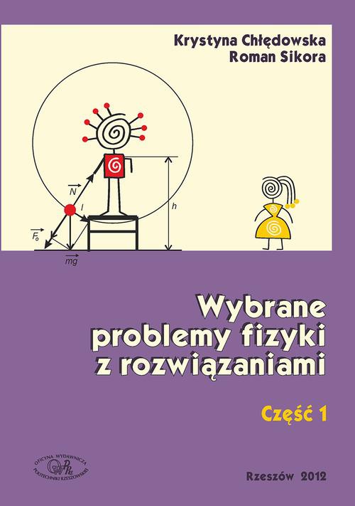 Okładka książki o tytule: Wybrane problemy fizyki z rozwiązaniami. Część 1