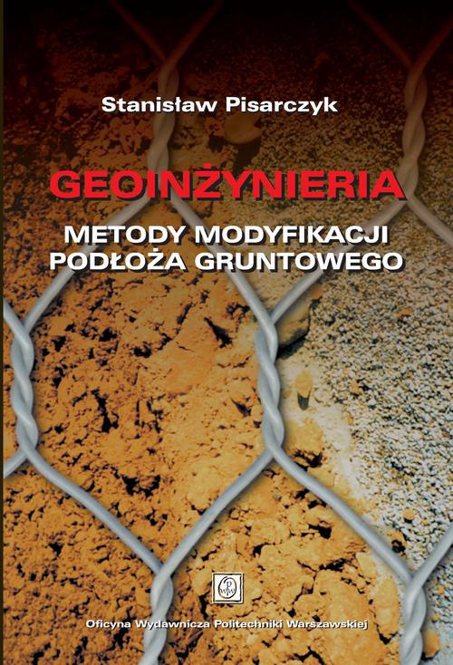 The cover of the book titled: Geoinżynieria. Metody modyfikacji podłoża gruntowego