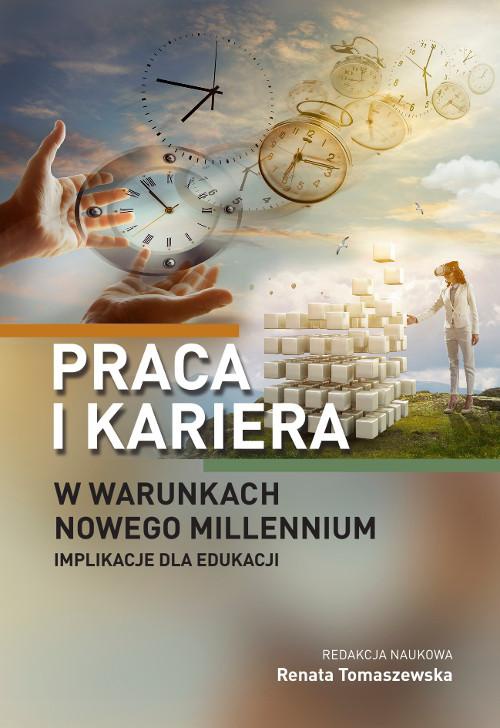 The cover of the book titled: Praca i kariera w warunkach nowego millennium. Implikacje dla edukacji