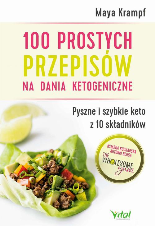 Okładka:100 prostych przepisów na dania ketogeniczne. Pyszne i szybkie keto z 10 składników - PDF 