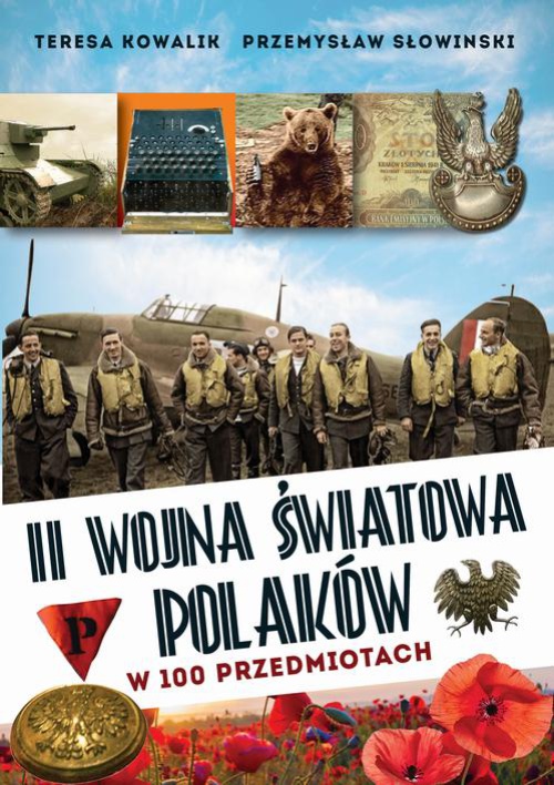 Okładka:II wojna światowa Polaków w 100 przedmiotach 
