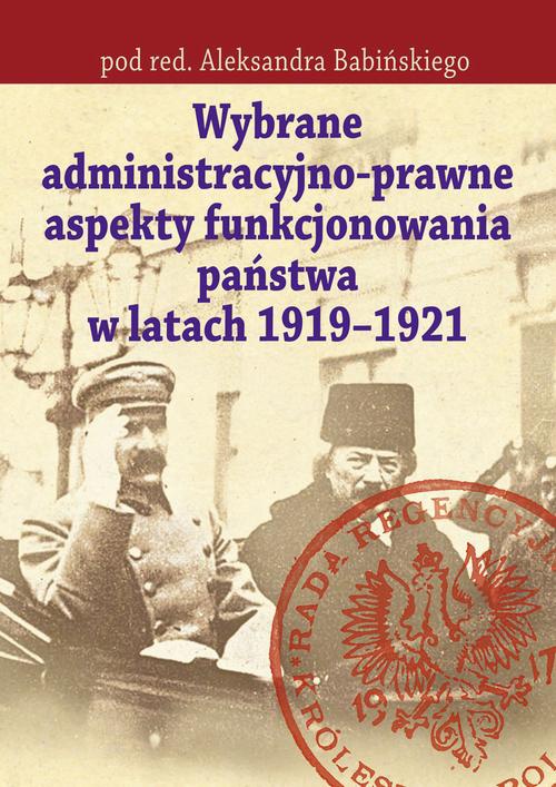 Okładka książki o tytule: Wybrane administracyjno-prawne aspekty funkcjonowania państwa w latach 1919-1921