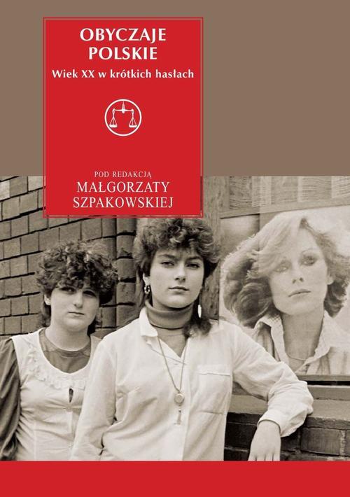 Okładka książki o tytule: Obyczaje polskie. Wiek XX w krótkich hasłach