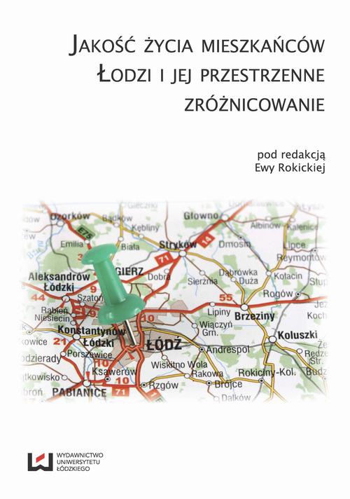 Okładka książki o tytule: Jakość życia mieszkańców Łodzi i jej przestrzenne zróżnicowanie