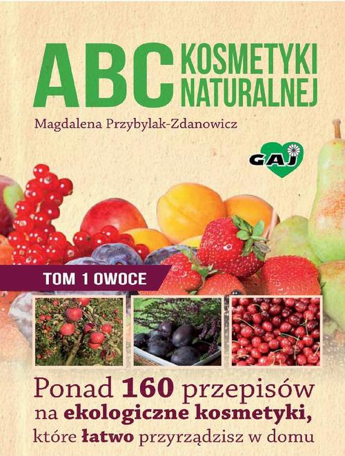 Обложка книги под заглавием:ABC kosmetyki naturalnej T.1 OWOCE