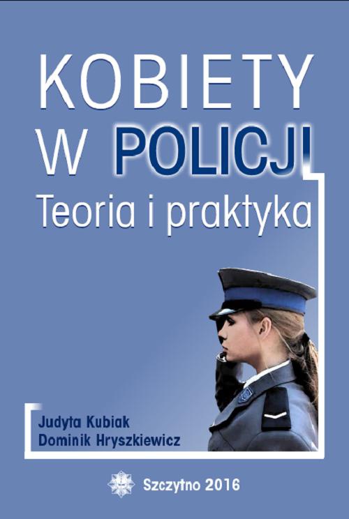 Okładka książki o tytule: Kobiety w Policji. Teoria i praktyka