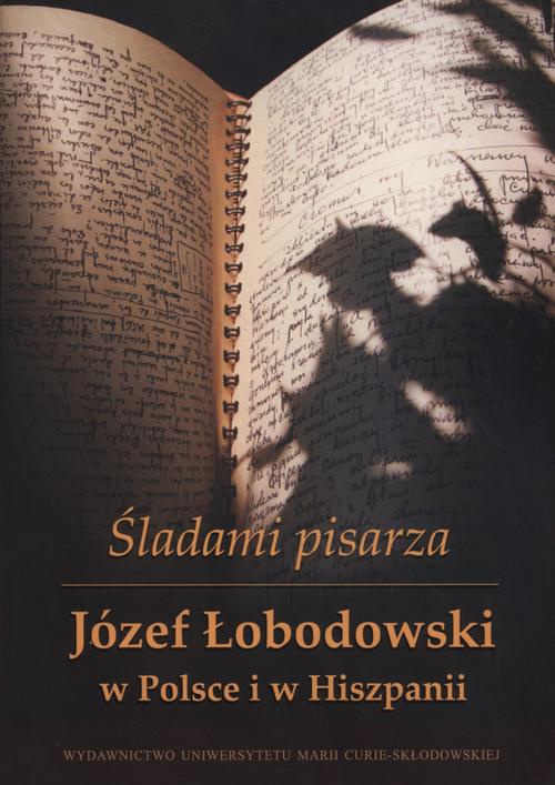 Обложка книги под заглавием:Śladami pisarza Józef Łobodowski w Polsce i Hiszpanii