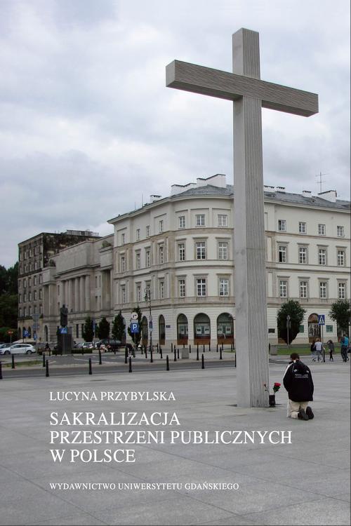 Okładka:Sakralizacja przestrzeni publicznych w Polsce 