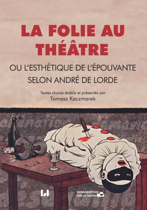 Обложка книги под заглавием:La folie au théâtre, ou l’esthétique de l’épouvante selon André de Lorde