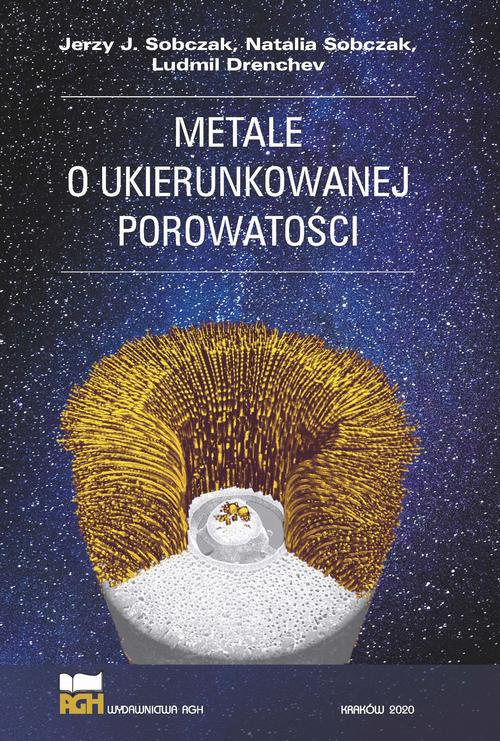 The cover of the book titled: Metale o ukierunkowanej porowatości