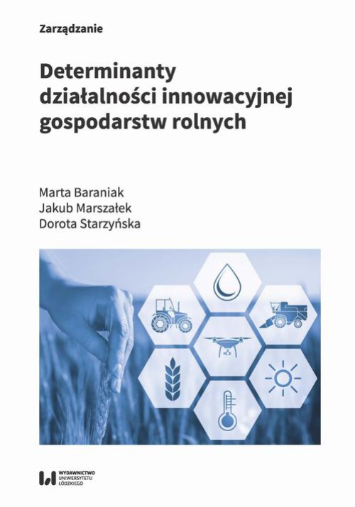 The cover of the book titled: Determinanty działalności innowacyjnej gospodarstw rolnych