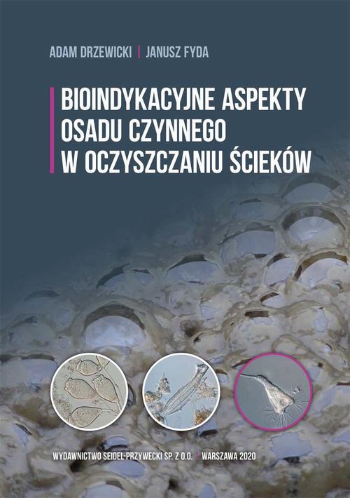 Okładka książki o tytule: Bioindykacyjne aspekty osadu czynnego w oczyszczaniu ścieków