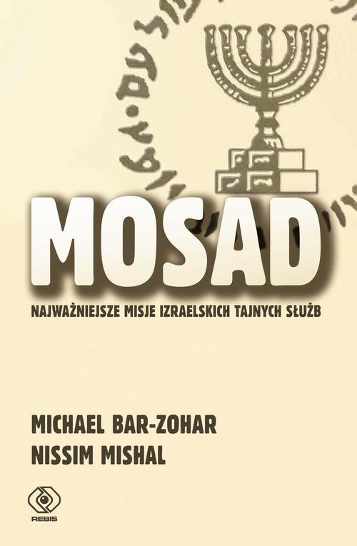 Okładka książki o tytule: Mosad: najważniejsze misje izraelskich tajnych służb