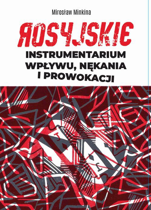Okładka książki o tytule: Rosyjskie instrumentarium wpływu, nękania i prowokacji