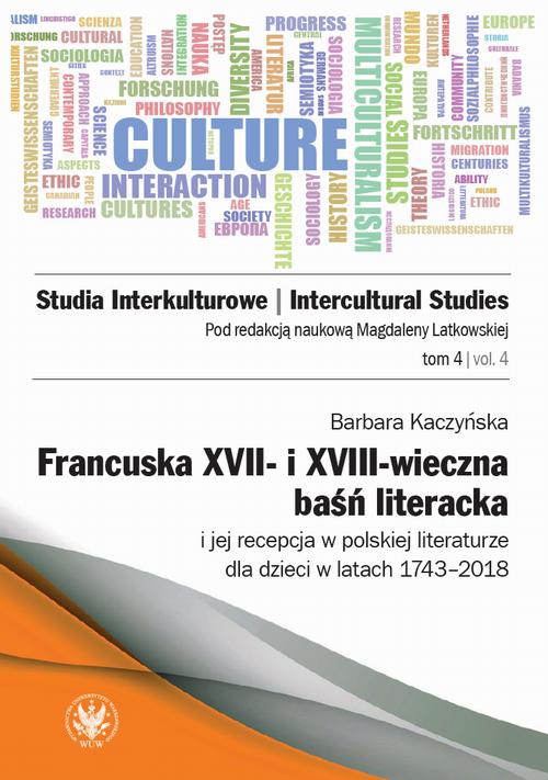 Okładka książki o tytule: Francuska XVII– i XVIII–wieczna baśń literacka i jej recepcja w polskiej literaturze dla dzieci w latach 1743–2018