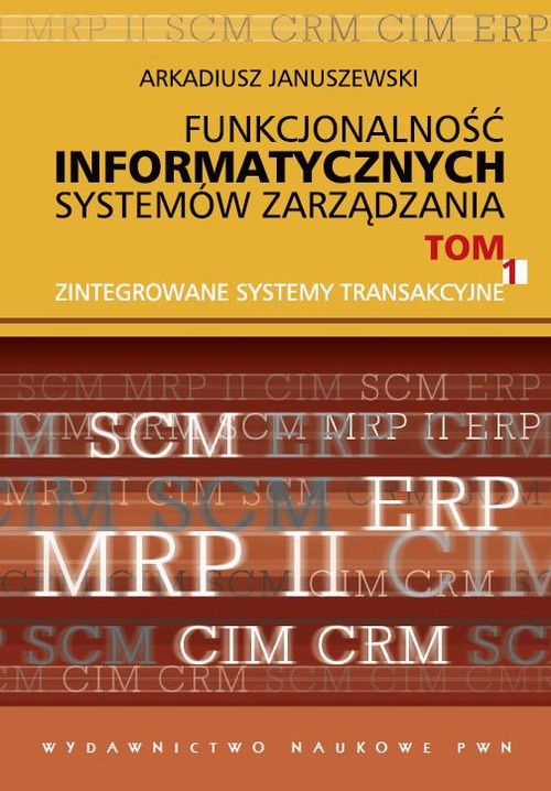 Обкладинка книги з назвою:Funkcjonalność informatycznych systemów zarządzania, t. 1