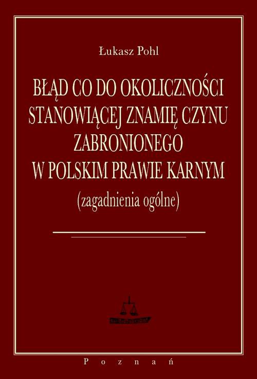 Okładka książki o tytule: Błąd co do okoliczności stanowiącej znamię czynu zabronionego w polskim prawie karnym zagadnienia ogólne