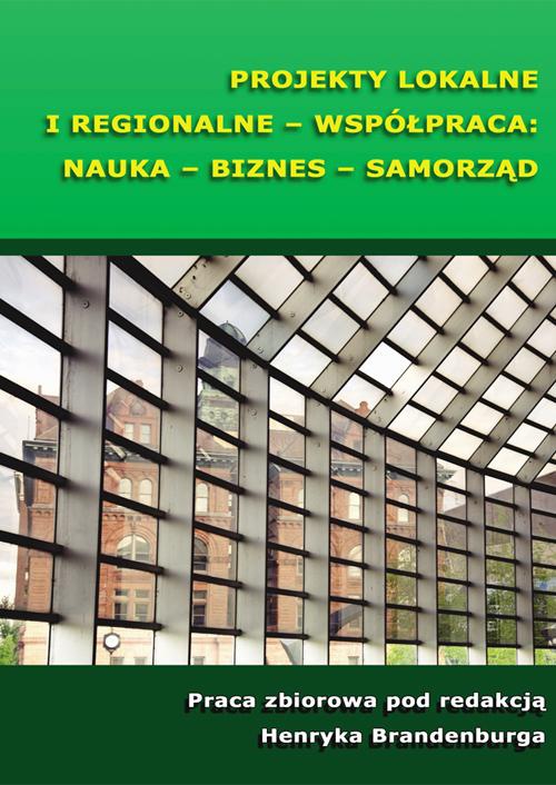 Okładka książki o tytule: Projekty lokalne i regionalne - współpraca: nauka - biznes - samorząd