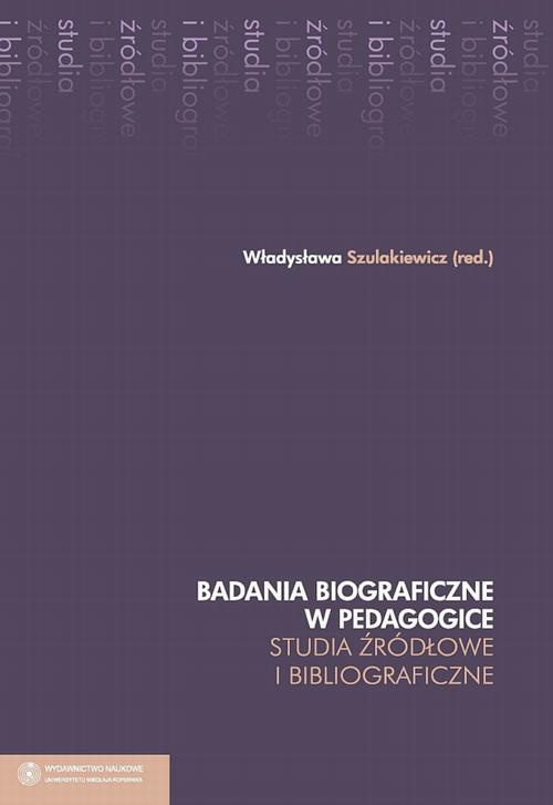 Okładka:Badania biograficzne w pedagogice. Studia źródłowe i bibliograficzne 