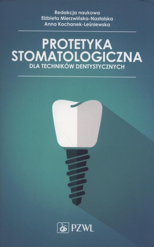 Okładka:Protetyka stomatologiczna dla techników dentystycznych 