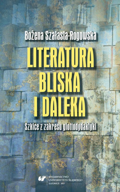 Okładka książki o tytule: Literatura bliska i daleka. Szkice z zakresu glottodydaktyki