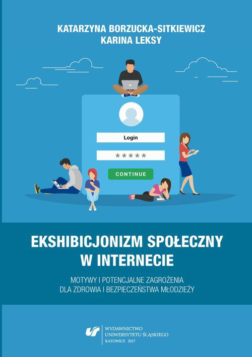 The cover of the book titled: Ekshibicjonizm społeczny w Internecie. Motywy i potencjalne zagrożenia dla zdrowia i bezpieczeństwa młodzieży