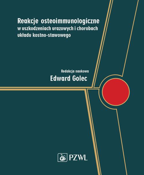Okładka książki o tytule: Reakcje osteoimmunologiczne w uszkodzeniach urazowych i chorobach układu kostno-stawowego