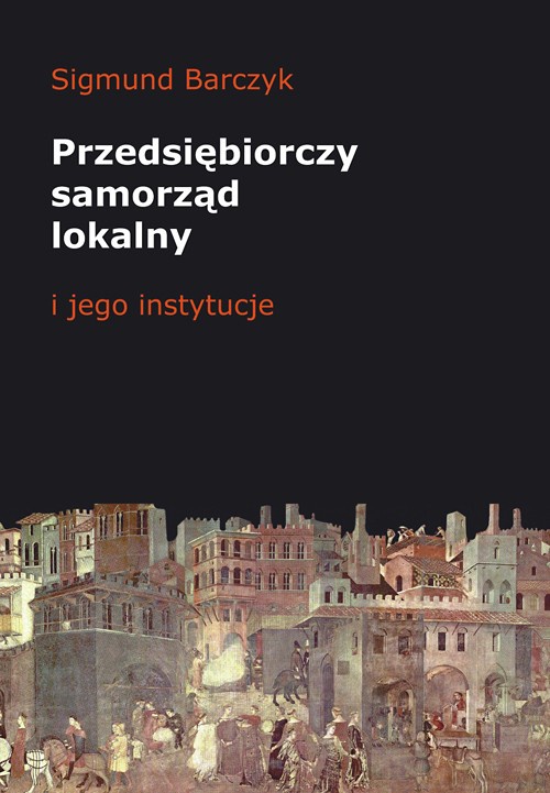 Okładka książki o tytule: Przedsiębiorczy samorząd lokalny i jego instytucje