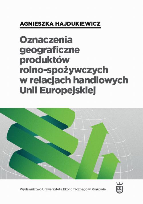 The cover of the book titled: Oznaczenia geograficzne produktów rolno-spożywczych w relacjach handlowych Unii Europejskiej