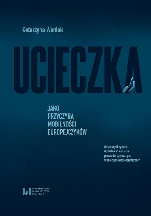 The cover of the book titled: Ucieczka jako przyczyna mobilności Europejczyków