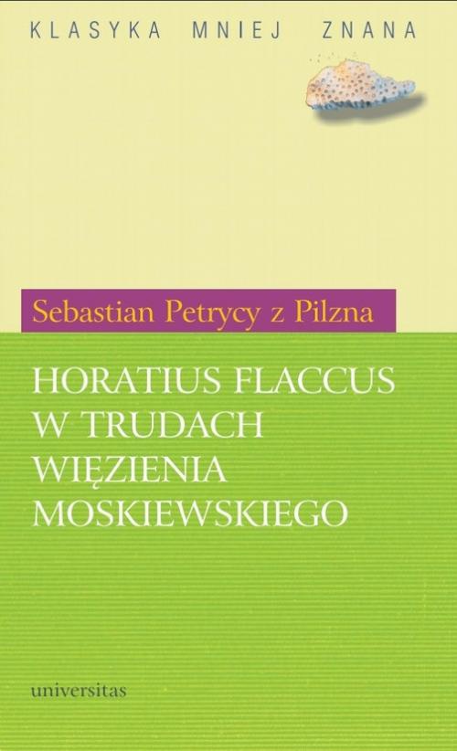 The cover of the book titled: Horatius Flaccus w trudach więzienia moskiewskiego