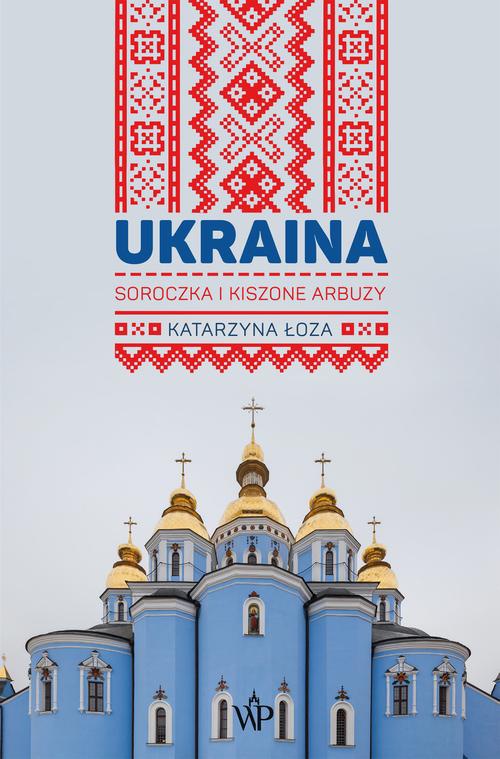 Okładka książki o tytule: Ukraina. Soroczka i kiszone arbuzy