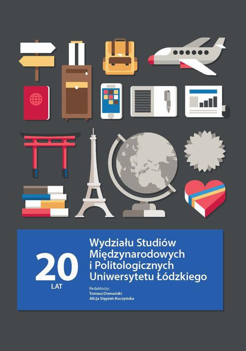 Okładka książki o tytule: 20 lat Wydziału Studiów Międzynarodowych i Politologicznych Uniwersytetu Łódzkiego