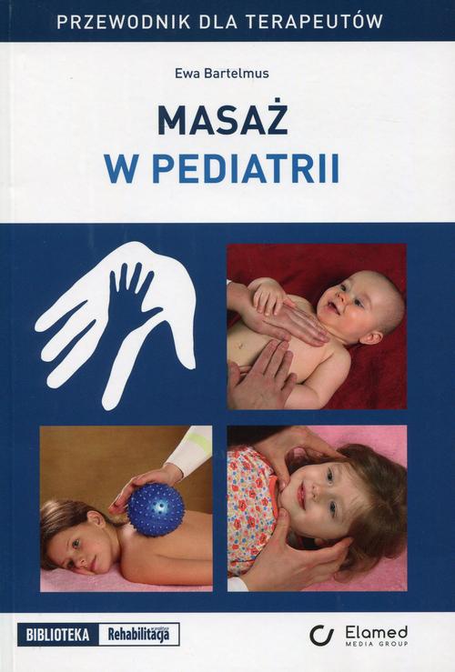 Okładka książki o tytule: Masaż w pediatrii. Przewodnik dla terapeutów