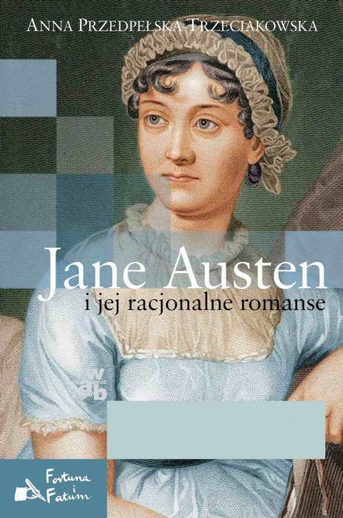 The cover of the book titled: Jane Austen i jej racjonalne romanse