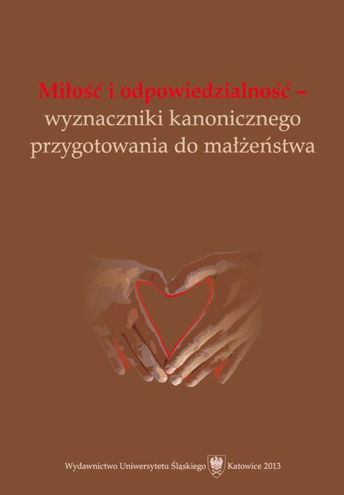 Okładka książki o tytule: Miłość i odpowiedzialność - wyznaczniki kanonicznego przygotowania do małżeństwa