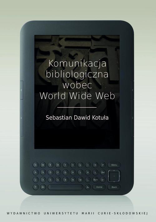 Okładka książki o tytule: Komunikacja bibliologiczna wobec World Wide Web