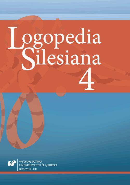 Okładka książki o tytule: „Logopedia Silesiana”. T. 4