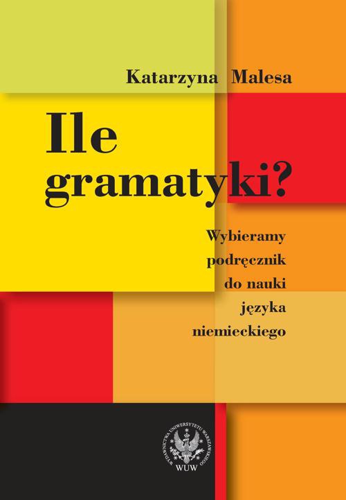 The cover of the book titled: Ile gramatyki?