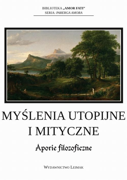 Обкладинка книги з назвою:Myślenia utopijne i mityczne. Aporie filozoficzne
