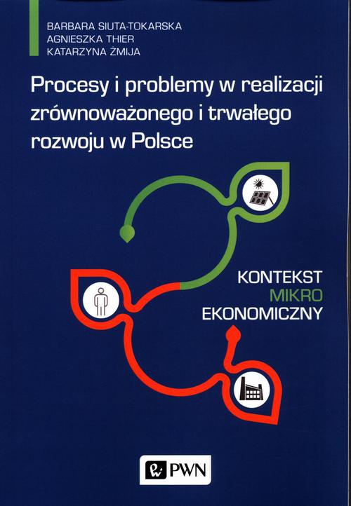 Okładka książki o tytule: Procesy i problemy w realizacji zrównoważonego i trwałego rozwoju w Polsce. Kontekst mikroekonomiczny