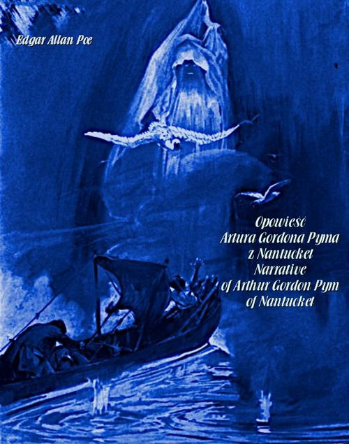 The cover of the book titled: Opowieść Artura Gordona Pyma z Nantucket. Narrative of Arthur Gordon Pym of Nantucket