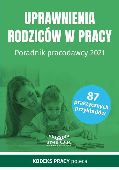 The cover of the book titled: Uprawnienia rodziców w pracy Poradnik pracodawcy 2021