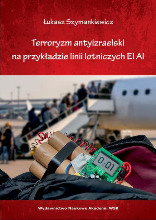 Okładka książki o tytule: Terroryzm antyizraelski na przykładzie linii lotniczych EL AL’