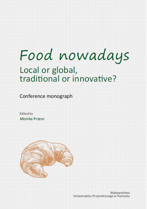 Обложка книги под заглавием:Food nowadays – local or global? Traditional or innovative? Conference monograph