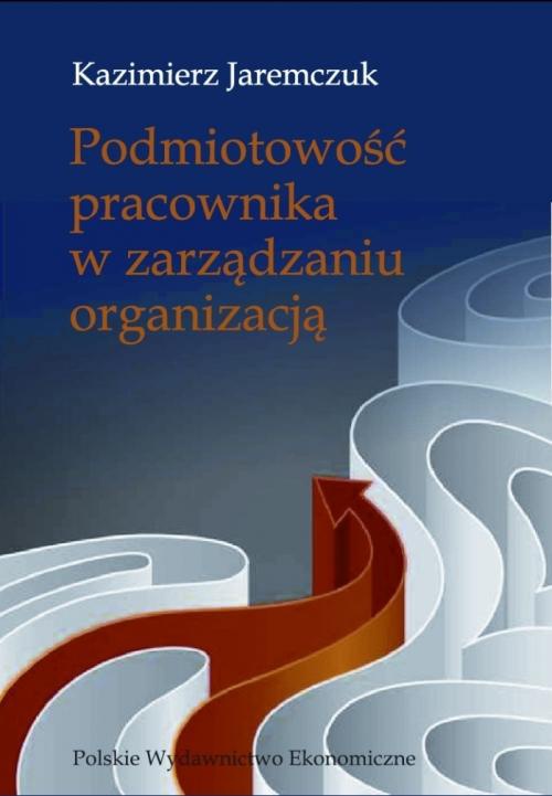 Okładka książki o tytule: Podmiotowość pracownika w zarządzaniu organizacją