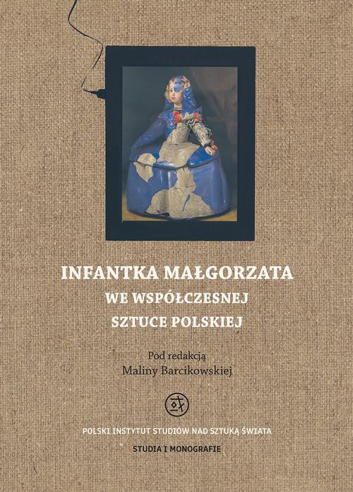 Okładka książki o tytule: Infantka Małgorzata we współczesnej sztuce polskiej