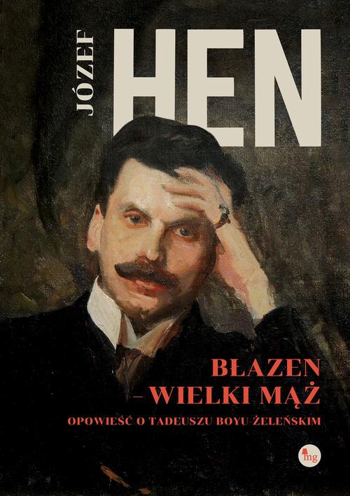 Okładka:Błazen - wielki mąż Opowieść o Tadeuszu Boyu-Żeleńskim 