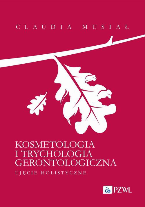 Okładka książki o tytule: Kosmetologia i trychologia gerontologiczna.