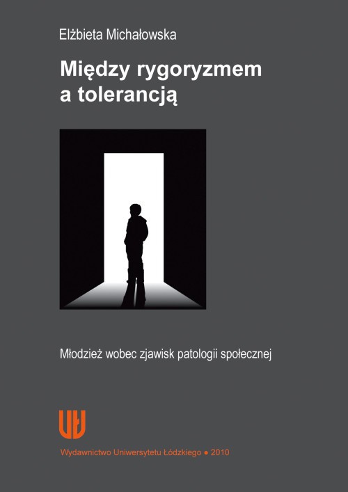 The cover of the book titled: Między rygoryzmem a tolerancją. Młodzież wobec zjawiska patologii społecznej